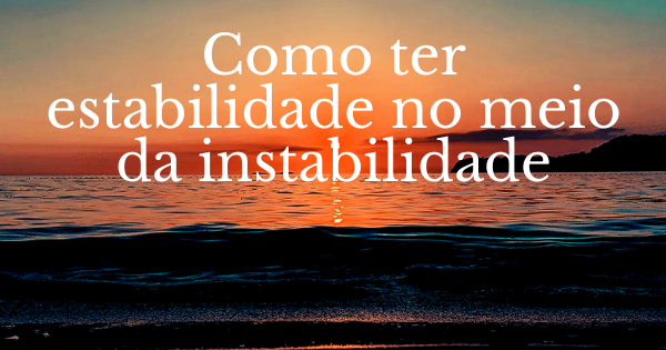 Como ter estabilidade