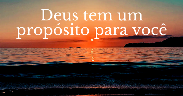 deus tem um proposito