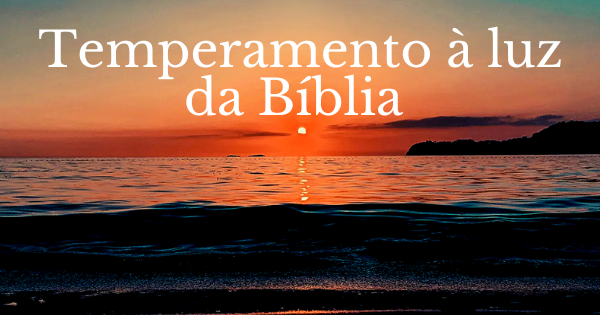 temperamento à luz da Biblia